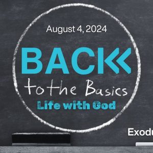 aug4 August 4, 2024 | Back to Basics | Sabbath: Exodus 20:8-11