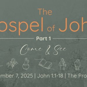 Sept. 7,  2025  |  The Gospel of John- Part 1  |  John 1:1-18