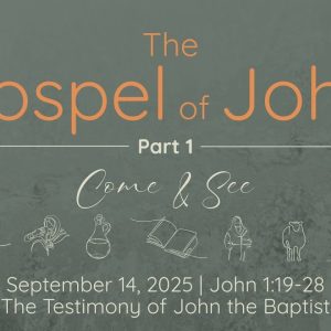 Sept. 14,  2025  |  The Testimony of John The Baptist | John 1:19-28