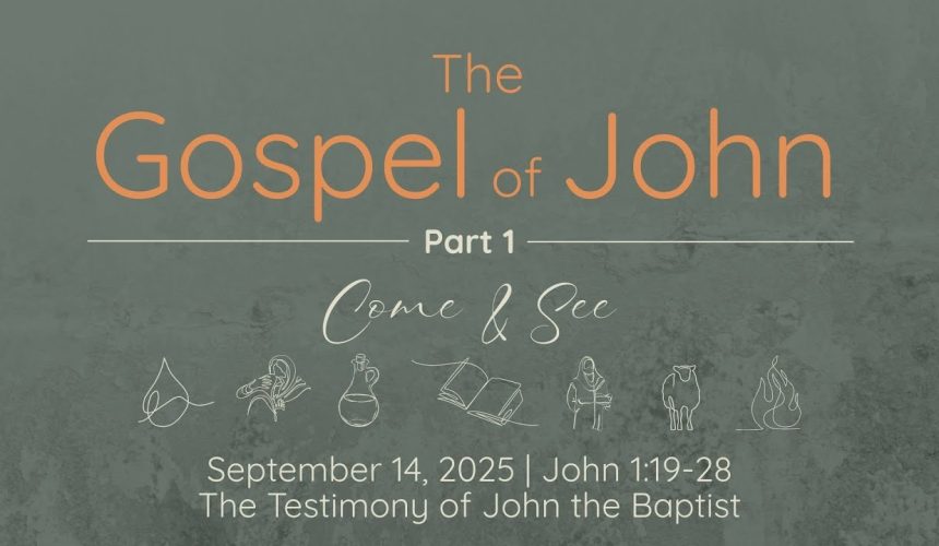 Sept. 14,  2025  |  The Testimony of John The Baptist | John 1:19-28