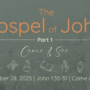 Sept.  28, 2025.  Come and See.  John  1. 35 – 51