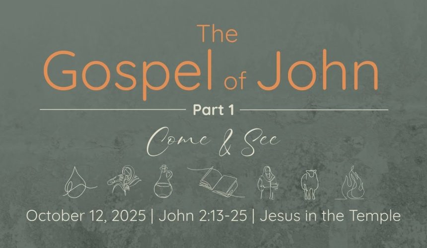 Oct. 12, 2025   |  Jesus in the Temple   |   John 2:13-25