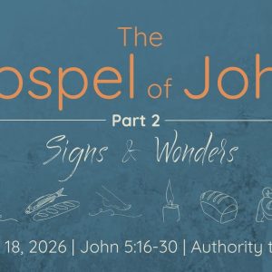 January 18, 2026 John 5:16-30 | The Gospel of John, Part 2 | Authority To Judge