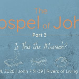 May 24, 2026. John  7:  31-39.  Rivers of Living Water