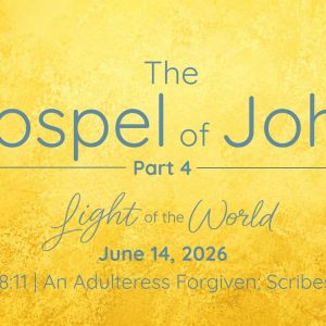June 14th | An Adulteress Forgiven, Scribes Humbled | John  7:53 – 8:11