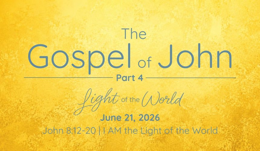 june21 June 21, 2026 | I AM the Light of the World | John 8:12-20