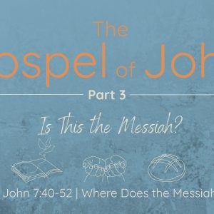 May 31, 2026. John  7:  40-52 —– Where Does the Messiah Come