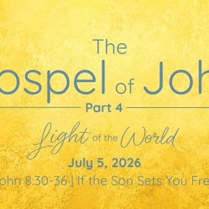 July 5, 2026 | John 8:30-36 | If the Son Sets You Free