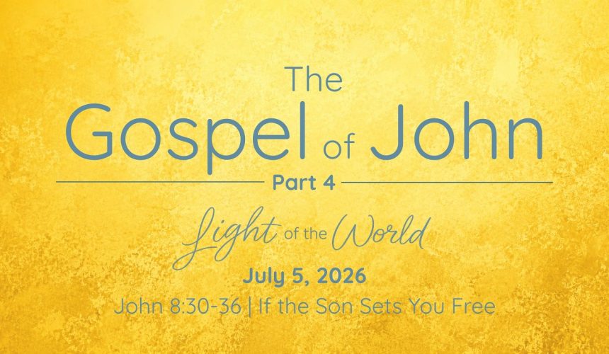 july5 July 5, 2026 | John 8:30-36 | If the Son Sets You Free