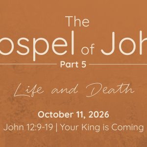 October 11, 2026  |  John 12:9-19  |   Your King is Coming